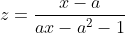 z=\frac{x-a}{ax-a^2-1}