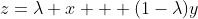 z=\lambda x + (1-\lambda)y