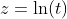 z=\ln(t)