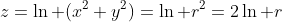 z=\ln (x^2+y^2)=\ln r^2=2\ln r