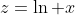 z=\ln x\\