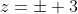 z=\pm 3