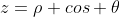z=\rho cos \theta