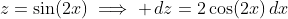 z=\sin(2x)\implies \,dz=2\cos(2x)\,dx