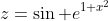z=\sin e^{1+x^2}