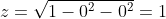z=\sqrt{1-0^2-0^2}=1