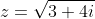 z=\sqrt{3+4i}