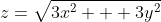 z=\sqrt{3x^2 + 3y^2}