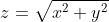 z=\sqrt{x^2+y^2}
