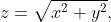 z=\sqrt{x^2+y^2},