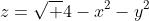 z=\sqrt {4-x^2-y^2}