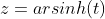 z={\rm}{arsinh}(t)