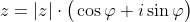 z=|z|\cdot\big(\cos\varphi+i\sin\varphi\big)