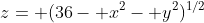 z= (36- x^2- y^2)^{1/2}