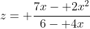 z= \frac{7x- 2x^2}{6- 4x}