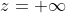 z= \infty