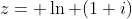 z= \ln (1+i)