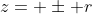 z= \pm r
