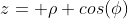 z= \rho cos(\phi)