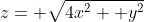 z= \sqrt{4x^2+ y^2}