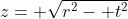 z= \sqrt{r^2- t^2}