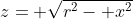 z= \sqrt{r^2- x^2}