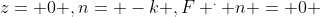 z= 0 ,n= -k ,F ^. n = 0 