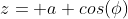 z= a cos(\phi)