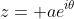 z= ae^{i\theta}
