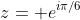 z= e^{i\pi/6}