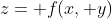 z= f(x, y)