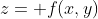z= f(x,y)