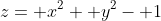 z= x^2+ y^2- 1