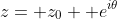 z= z_0+ e^{i\theta}