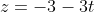 z=-3-3t