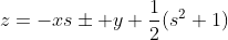 z=-xs\pm y+\frac{1}{2}(s^2+1)