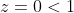 z=0<1