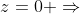 z=0 \Rightarrow