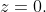 z=0.