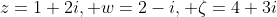 z=1+2i, w=2-i, \zeta=4+3i