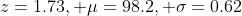 z=1.73, \mu=98.2, \sigma=0.62