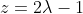 z=2\lambda-1