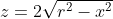z=2\sqrt{r^2-x^2}