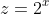 z=2^x