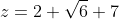 z=2 \sqrt{6}+7