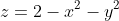 z=2-x^2-y^2