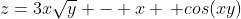 z=3x\sqrt{y} - x \, cos(xy)