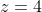 z=4