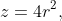 z=4r^2,