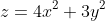 z=4x^2+3y^2
